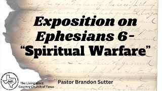 11324 TLWCCT Senior Pastor Brandon Sutter quotExposition on Ephesians 6 Spiritual Warfarequot [upl. by Aiyotal]