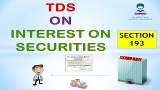 SECTION 193  TDS ON INTEREST ON SECURITIES  CA MANOJ GUPTA [upl. by Rehpitsirhc776]