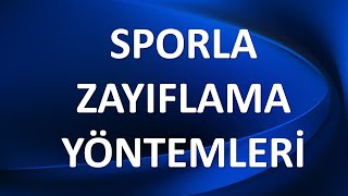 SPORLA ZAYIFLAMA YÖNTEMLERİ NELERDİR [upl. by Eelyam292]