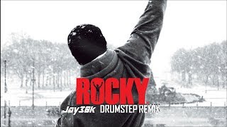 Rocky Balboa Theme Jay30k Drumstep Remix [upl. by Sisxela]