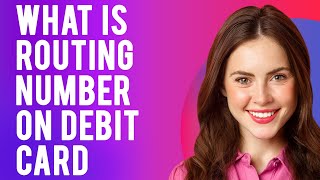 What Is Routing Number on Debit Card How to Find It and When to Use It [upl. by Valida349]