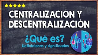 🙏 ¿Qué es la centralización y la descentralización  Concepto características y ejemplos 🙏 [upl. by Joshuah]