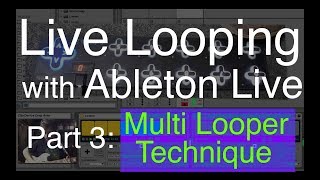 Live Looping with Ableton Part 3 Multi Looper Technique [upl. by Retluoc993]