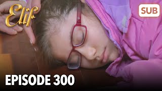 Elif Episode 300  English Subtitle [upl. by Riocard]