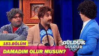 Güldür Güldür Show 183Bölüm  Damadım Olur Musun [upl. by Erialcyram285]