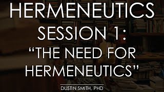 Hermeneutics 101  Session 1 The Need for Hermeneutics [upl. by Nett]