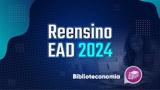 REENSINO EAD 2024  CURSO TÉCNICO EM BIBLIOTECONOMIA [upl. by Nilknarf712]