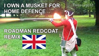 I Own a Musket for Home Defence  Roadman Redcoat Remix [upl. by Rexfourd]