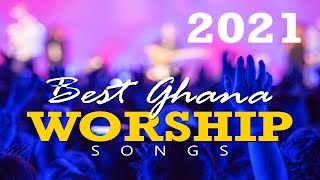 BEST GHANA WORSHIP SONGS 2021 [upl. by Ermengarde996]