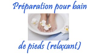 Recette minute  préparation pour bain de pieds relaxant [upl. by Roxane663]