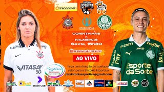 CORINTHIANS x PALMEIRAS  PAULISTÃO FEMININO 2024  Final Ida  AO VIVO Em Áudio [upl. by Uke165]