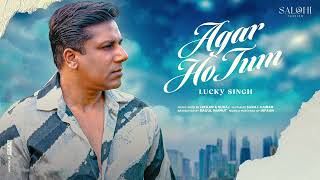 Lucky Singh  Agar Ho Tum produced by Irfaan amp Suraj [upl. by Mitch]