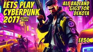 🔴 E30 Dakota Badland GIGs  100 CYBERPUNK 2077 Ultimate Edition [upl. by Harahs]