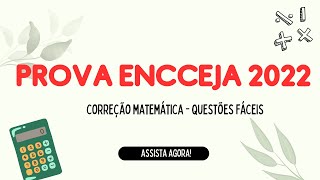 ENCCEJA 2022  CORREÇÃO PROVA MATEMÁTICA  Questões Fáceis [upl. by Justus264]