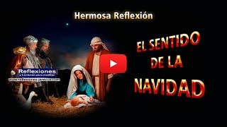 El sentido de la navidad  Reflexiones navideñas [upl. by Fishbein]