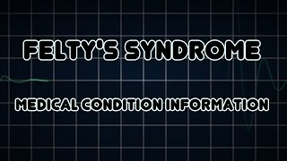 Feltys syndrome Medical Condition [upl. by Ainivad]