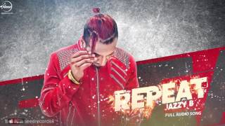 Repeat Full Audio Song  Jazzy B FtJSL  Punjabi Song Collection  Speed Records [upl. by Laural]