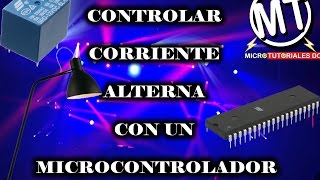 Controlar corriente alterna con un quotMicroControladorquot PICAVRARDUINO  MicroTutoriales DC [upl. by Gnex]