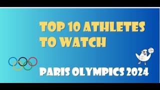 Top 10 MustWatch Athletes at Paris Olympics 2024 [upl. by Hako312]