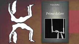 Franz Kafka  Primo dolore racconto breve integrale [upl. by Dazraf]