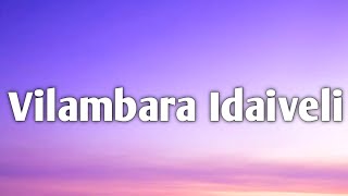 Imaikkaa Nodigal  Vilambara Idaiveli Lyrics [upl. by Deb]