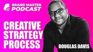 The Creative Strategy Framework amp Process With Douglas Davis [upl. by Stark]