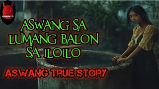 Aswang Sa May Lumang Balon Sa Iloilo  Aswang True Story [upl. by Dinnie]