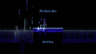 This Year’s Love  David Gray Piano Cover piano pianomusic pianocover lovesong pianosolo [upl. by Anaer]