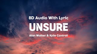 Alan Walker Kylie Cantrall  Unsure  Lyrics  8D Audio [upl. by Valene]