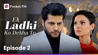 Episode 2  Ek ladki ko Dekha To  Pocket FM [upl. by Aleac1]