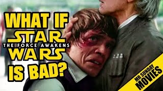 STAR WARS THE FORCE AWAKENS  What If Its Bad [upl. by Ahsikel]