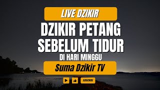 Dzikir Petang Sebelum Tidur Di Hari Minggu 10 Rabiul Akhir 1446 H SumaDzikirTV [upl. by Brittani261]