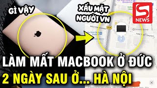 Làm mất MacBook Pro tại Đức kiểm tra Find My thấy thiết bị đang ở Hà Nội [upl. by Grier397]