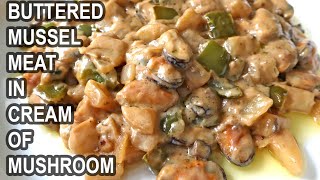 Buttered Mussel Meat in Cream of Mushroom Recipe [upl. by Hanas]