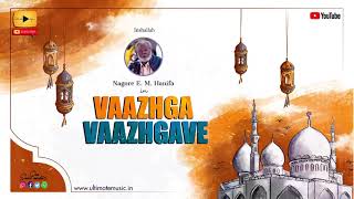 Vaazhga Vaazhgave  Madeenavil Oru Naal  Nagoor EMHanifa  Muslim devotional  Ultimate Music [upl. by Burget]