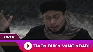 Opick  Tiada Duka Yang Abadi  Official Video [upl. by Bala]