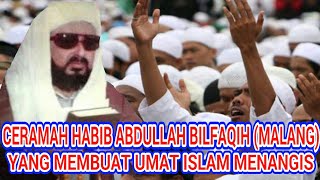 CERAMAH ALQUTUB ALHABIB ABDULLAH BIN ABDULQODIR BILFAQIH MALANG YANG MEMBUAT UMAT ISLAM MENANGIS [upl. by Schapira]