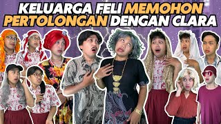 KELUARGA FELI MEMOHON PERTOLONGAN KE CLARA [upl. by Yelyac229]