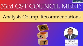 53rd GST Council Meeting Recommendations  Analysis of the Important Changes [upl. by Atcliffe]