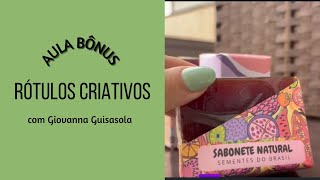 Como criar rótulos criativos para sabonetes artesanais  com Giovanna Guisasola [upl. by Kramer797]