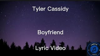 Tyler Cassidy  Boyfriend lyric video [upl. by Sully]