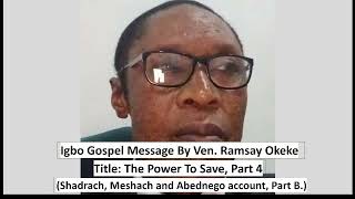 Igbo Gospel Message 20241129 Power to Save 4 Shedrach Meshach and Abednego Account Part B [upl. by Salohcim]