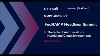 GovForward FedRAMP Headliner Summit The Role of Authorization in Hybrid and Cloud Environments [upl. by Arinay815]