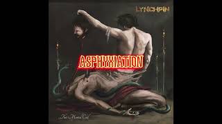 LYNCHPiN  Asphyxiation [upl. by Esorbma]