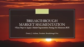 Breakthrough Market Segmentation 4 easy steps to apply a market segmentation strategy for maximum [upl. by Wehtta855]