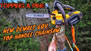 Topping an 80ft Pine Tree with the all new Dewalt 60V Top Handle Battery Chainsaw [upl. by Loram815]