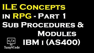 ILE Concepts in RPG  Part 1  Sub Procedures and Modules  yusy4code [upl. by Notsirb249]