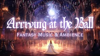 Fairy Tale Ball  Fantasy Music amp Ambience  Feeling Like the Main Character of Your Fairy Tale [upl. by Elum]