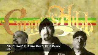 We Aint Goin Out Like That  Cypress Hill DUB Remix [upl. by Luna]