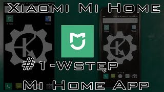 Xiaomi Smart Home  1 Wstęp  Mi Home App [upl. by Vassaux822]